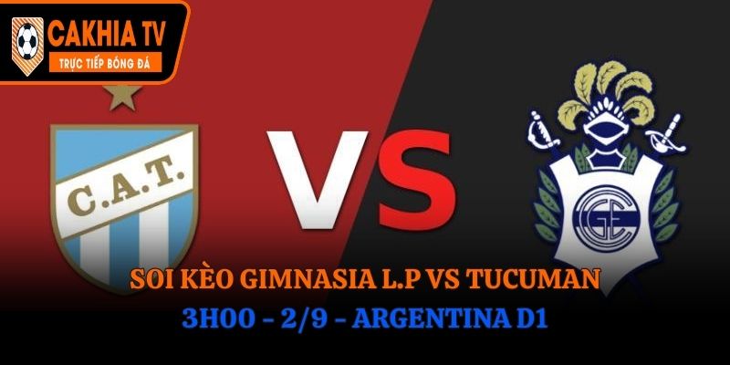 Soi Kèo Gimnasia LP vs Tucuman: 3h00 - 2/9 - Argentina D1