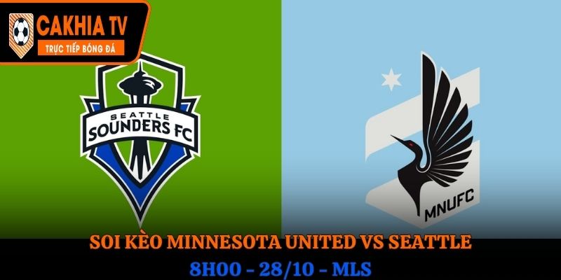 Soi Kèo Minnesota United vs Seattle: 8h00 - 28/10 - MLS